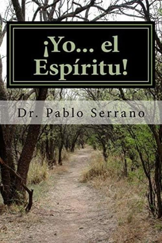 ¡yo... El Espíritu!: La Psicología Trascendental Espiritista (spanish Edition), De Serrano-lebrón, Dr. Pablo. Editorial Createspace Independent Publishing Platform, Tapa Blanda En Español