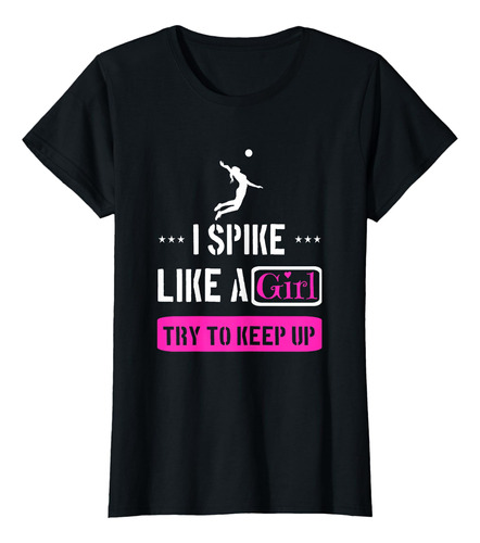 Camiseta De Voleibol Amante - I Spike Like A Girl Try To Ke.