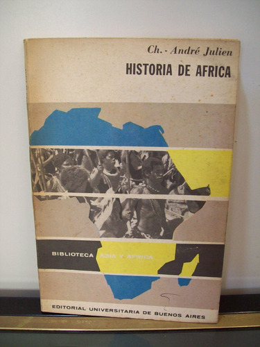 Adp Historia De Africa Andre Julien / Ed. Eudeba 1971 Bs. As