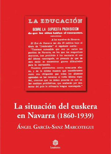 La Situaciãâ³n Del Euskera En Navarra (1860-1939), De García-sanz Marcotegui, Ángel. Editorial Lamiñarra, Tapa Blanda En Español