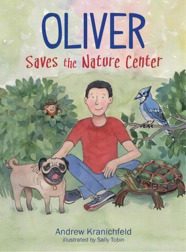 Oliver Saves The Nature Center : An Engaging Introduction To Ecology And Environmentalism, De Andrew V Kranichfeld. Editorial Andrew Kranichfeld, Tapa Dura En Inglés