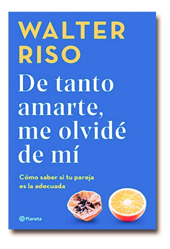 De Tanto Amarte Me Olvidé De Mí Walter Riso Libro Físico