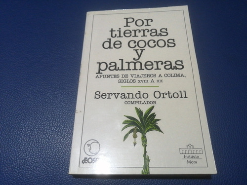 Por Tierra De Cocos Y Palmeras Servando Ortoll