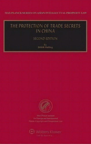 The Protection Of Trade Secrets In China, De Shan Hailing. Editorial Kluwer Law International, Tapa Dura En Inglés