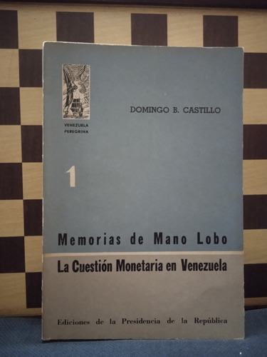 Memorias De Mano Lobo La Cuestión Monetaria En Venezuela 