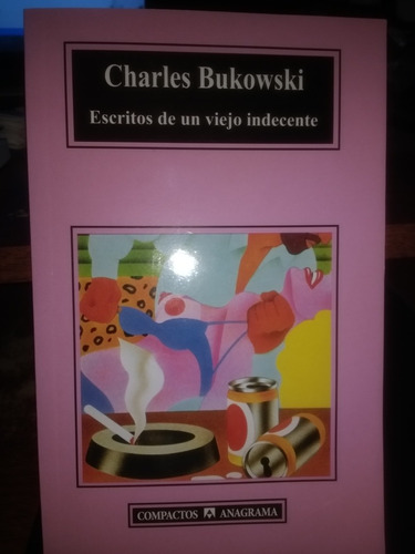 Charles Bukowski Escritos De Un Viejo Indecente 