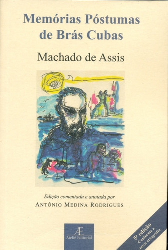 Memórias Póstumas De Brás Cubas: Memórias Póstumas De Brás Cubas, De Assis, Machado De. Editora Ateliê, Capa Mole, Edição 5ª-edição 2012 Em Português