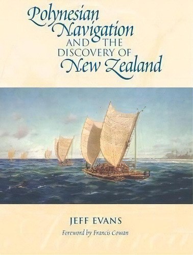 Polynesian Navigation & The Discovery Of New Zealand, De Jeff Evans. Editorial Oratia Media, Tapa Blanda En Inglés