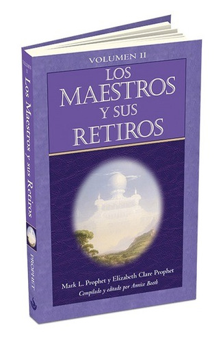 Los Maestros y sus retiros Volumen 2, de Clare Prophet, Elizabeth. Editorial Summit University Press Español en español, 2020