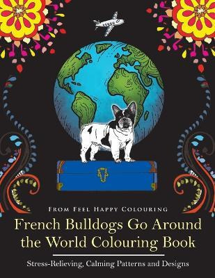 Libro French Bulldogs Go Around The World Colouring Book ...
