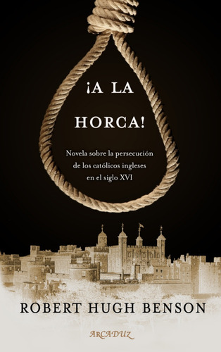 A La Horca - Robert Hugh Benson - Agx