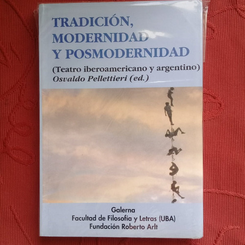 Tradición, Modernidad Y Posmodernidad De Osvaldo Pelletieri 