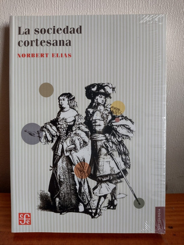 Libro  La Sociedad Cortesana  Norbert Elias (nuevo)