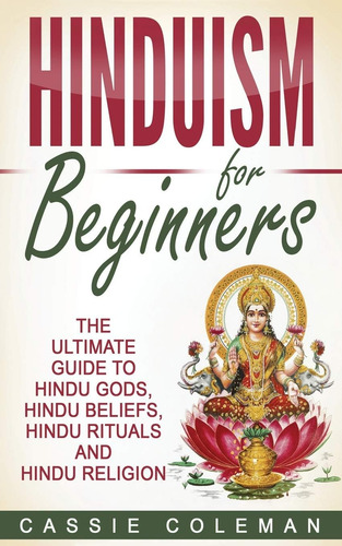 Libro: Hinduismo Para Principiantes: La Guía Definitiva Del