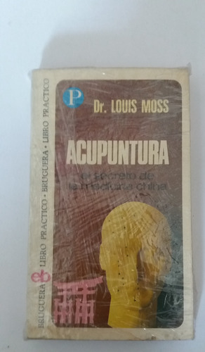 Acupuntura El Secreto De La Medicina China Louis Moss 1a Ed