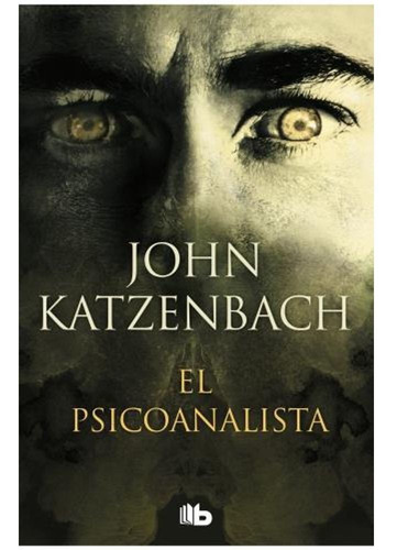 Libro El Psicoanalista - John Katzenbach - B De Bolsillo