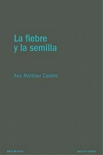 La Fiebre Y La Semilla, De Martinez Castillo,ana. Editorial Maclein Y Parker, Tapa Blanda En Español