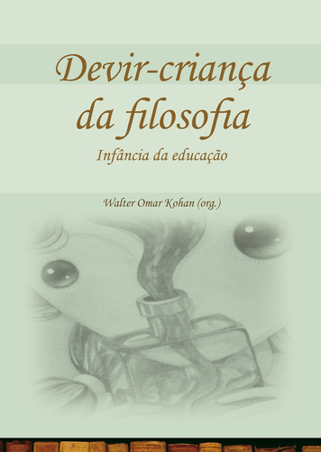 Devir-criança da filosofia - Infância da educação, de  Kohan, Walter. Autêntica Editora Ltda., capa mole em português, 2010