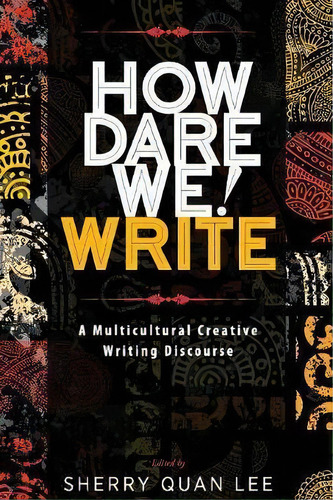 How Dare We! Write, De Sherry Quan Lee. Editorial Modern History Press, Tapa Blanda En Inglés