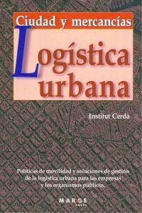 Libro Logística Urbana. Ciudad Y Mercancías - Instituto Ce