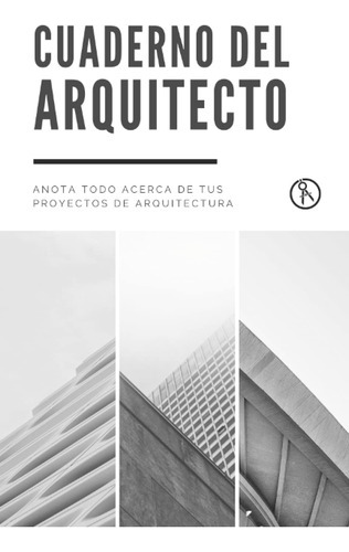 Cuaderno Del Arquitecto: Diario Que Permite El Archivo Y E 