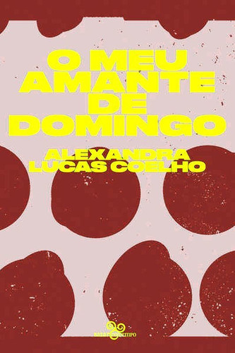 O Meu Amante De Domingo, De Lucas Coelho, Alexandra. Editora Bazar Do Tempo, Capa Mole Em Português