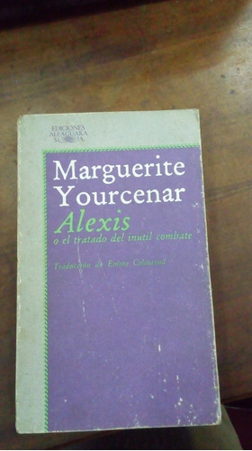 Libro  Alexis O El Tratado Del Inútil Combate