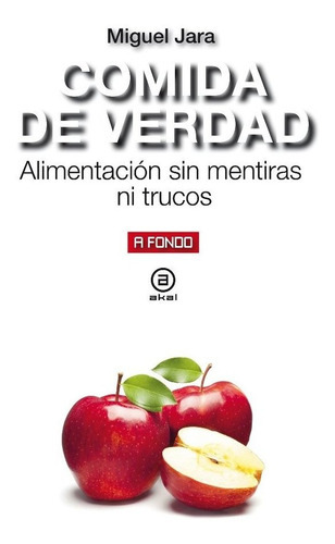 Comida De Verdad, De Jara, Miguel. Editorial Ediciones Akal, Tapa Blanda En Español