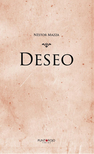 Deseo, de Mazza , Néstor.., vol. 1. Editorial Punto Rojo Libros S.L., tapa pasta blanda, edición 1 en español, 2016
