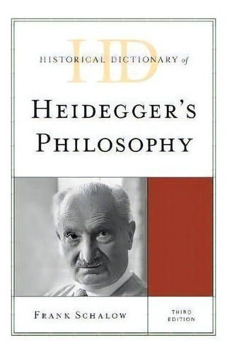 Historical Dictionary Of Heidegger's Philosophy, De Frank Schalow. Editorial Rowman & Littlefield, Tapa Dura En Inglés