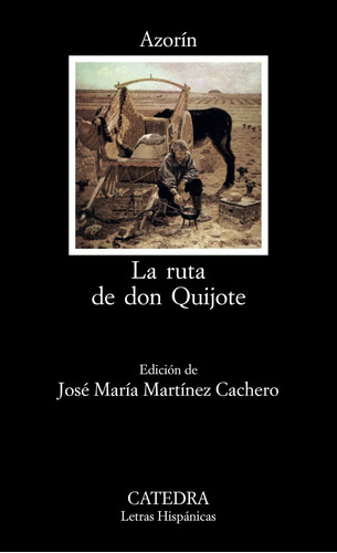 La ruta de don Quijote, de Martínez Ruiz, José (Azorín). Serie Letras Hispánicas Editorial Cátedra, tapa blanda en español, 2005