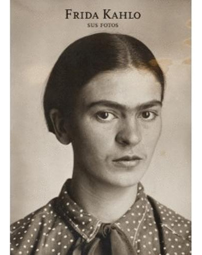 Libro Frida Kahlo. Sus Fotos