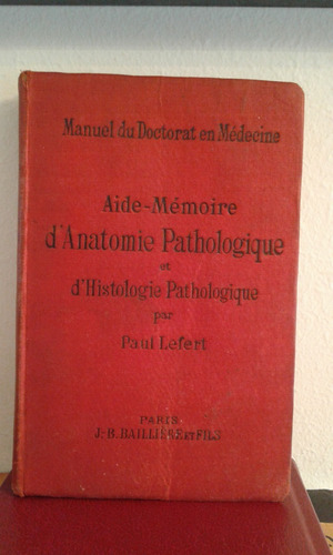 Aide - Mèmoire D' Anatomie Pathologique  -  Paul Lefert 