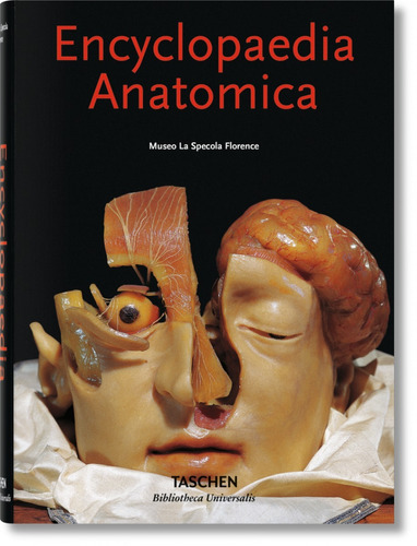 Encyclopaedia Anatomica - Enciclopedia Anatomica - Taschen