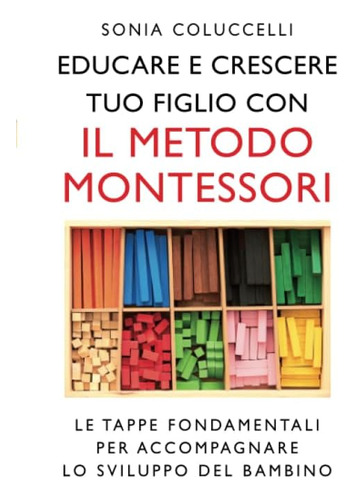 Libro: Educare E Crescere Tuo Figlio Con Il Metodo Montessor