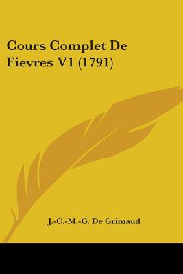 Libro Cours Complet De Fievres V1 (1791) - Grimaud, J. -c...