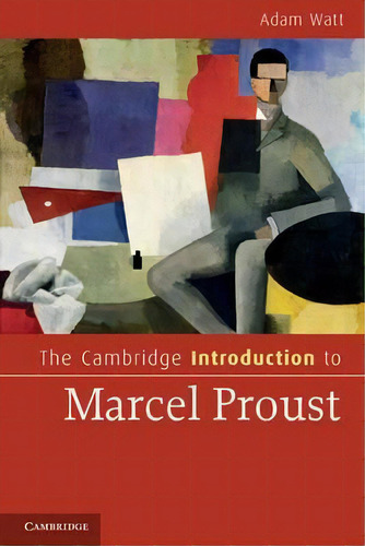 The Cambridge Introduction To Marcel Proust, De Adam A. Watt. Editorial Cambridge University Press, Tapa Blanda En Inglés