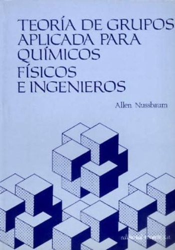 Teoría Grupos Aplicada Para Químicos, Físicos E Ingenieros, De Nussbaum, A.. Editorial Reverte, Tapa Blanda En Español