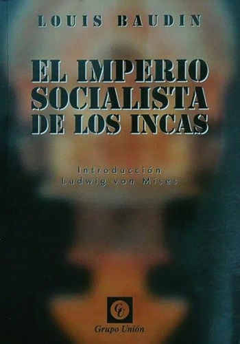 El Imperio Socialista De Los Incas - Louis Baudin, de Baudin, Louis. Editorial Grupo Unión, tapa blanda en español