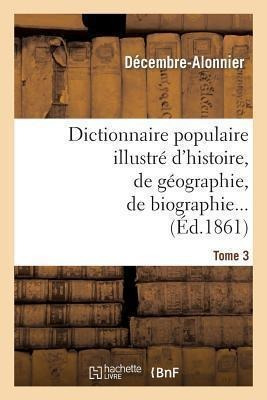 Dictionnaire Populaire Illustre D'histoire, De Geographie...