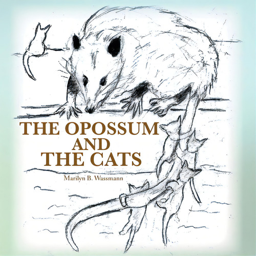 The Opossum And The Cats, De Wassmann, Marilyn B.. Editorial Writers Branding Llc, Tapa Blanda En Inglés