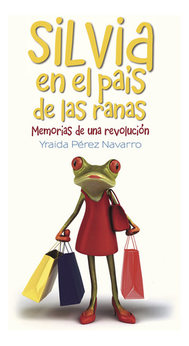 Silvia En El País De Las Ranas, De Pérez Navarro , Yraida.., Vol. 1.0. Editorial Caligrama, Tapa Blanda, Edición 1.0 En Español, 2015