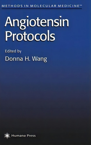 Angiotensin Protocols, De Donna H. Wang. Methods In Molecular Medicine, Vol. 1. Editorial Humana Press Inc, Tapa Dura En Inglés