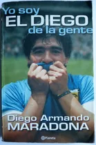 Comprar Yo Soy El Diego De La Gente  - Diego  Maradona - Planeta