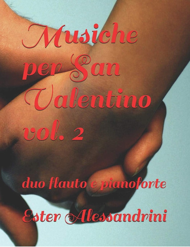 Libro: Musiche Per San Valentino Vol. 2: Duo Flauto E Pianof