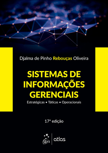 Sistemas de Informações Gerenciais - Estratégicas - Táticas - Operacionais, de Oliveira, Djalma de Pinho Rebouças. Editora Atlas Ltda., capa mole em português, 2018