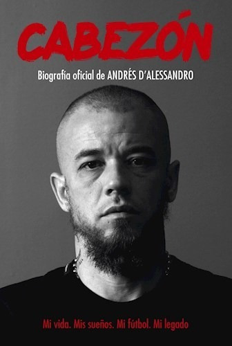 Cabezon Biografia Oficial De Andres D'alessandro - Borinsky
