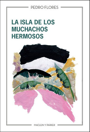 Libro La Isla De Los Muchachos Hermosos - Flores, Pedro