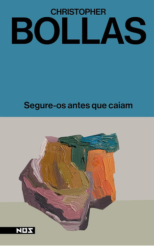 Livro: Segure-os Antes Que Caiam, Christopher Bollas, Editora Nós, Psicanálise