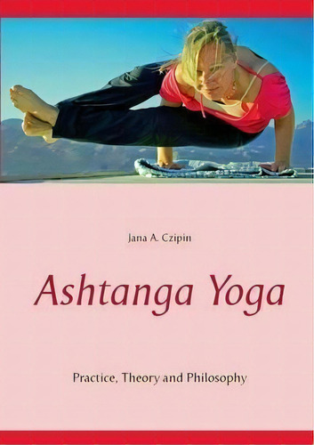 Ashtanga Yoga, De Jana A Czipin. Editorial Books On Demand, Tapa Blanda En Inglés